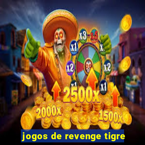 jogos de revenge tigre